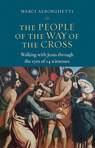 Imagen de archivo de The People of the Way of the Cross: Walking with Jesus Though the Eyes of 14 Witnesses a la venta por ThriftBooks-Dallas