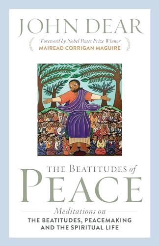 Beispielbild fr The Beatitudes of Peace: Meditations on the Beatitudes, Peacemaking & the Spiritual Life zum Verkauf von Russell Books