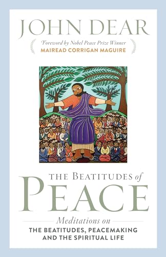 Stock image for The Beatitudes of Peace: Meditations on the Beatitudes, Peacemaking & the Spiritual Life for sale by Russell Books