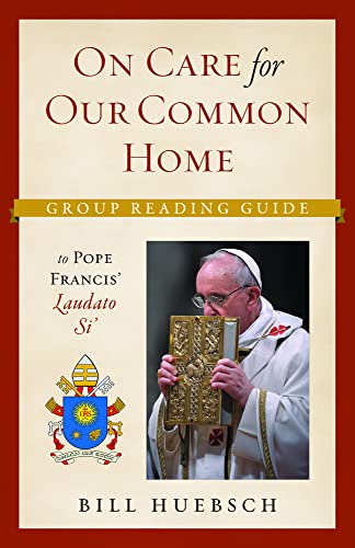 Stock image for On the Care for our Common Home: Group Reading Guide to Laudato Si' for sale by Your Online Bookstore