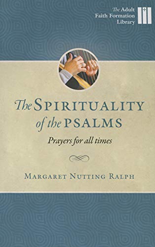 Stock image for The Spirituality of the Psalms: Prayers for All Times (Adult Faith Formation Library) for sale by Seattle Goodwill