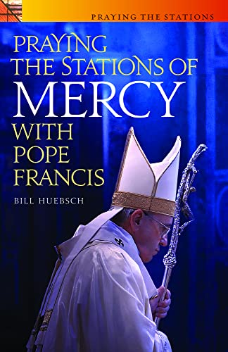 Stock image for Praying the Stations of Mercy with Pope Francis for sale by WeBuyBooks