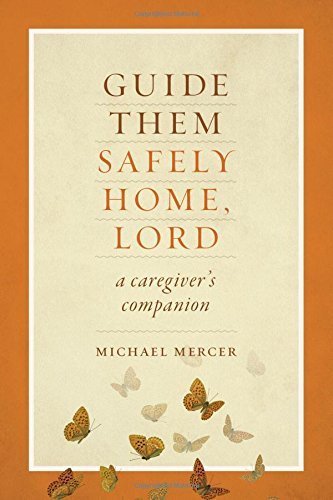 Stock image for Guide Them Safely Home, Lord: A Caregiver's Companion for sale by Bookmonger.Ltd