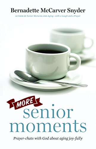 Stock image for More Senior Moments: Prayer-Chats with God about Aging Joy-Fully for sale by HPB-Emerald