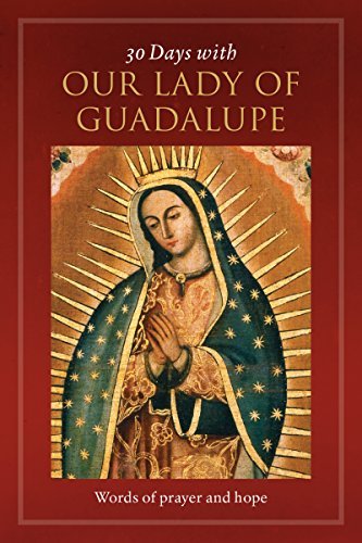 Stock image for 30 Days with Our Lady of Guadalupe: Words of Prayer and Hope for sale by GF Books, Inc.