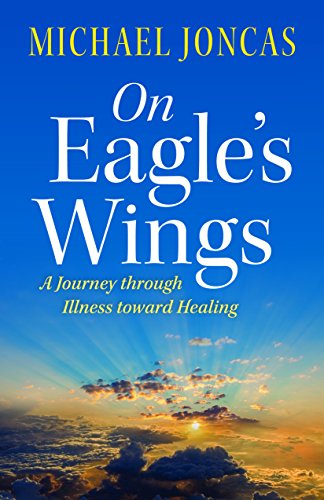 Stock image for On Eagle's Wings: A Journey Through Illness Toward Healing for sale by HPB-Diamond