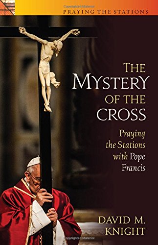 Beispielbild fr The Mystery of the Cross: Praying the Stations with Pope Francis zum Verkauf von Book Deals