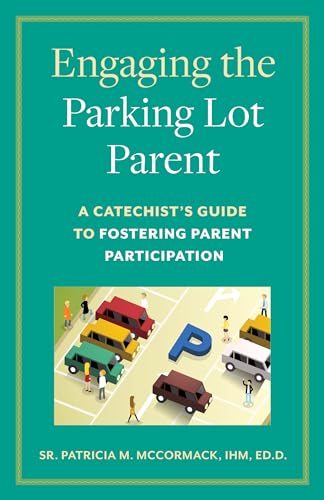 Stock image for Engaging the Parking Lot Parent: A Catechist's Guide to Fostering Parent Participation for sale by SecondSale