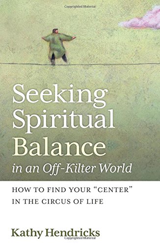 Beispielbild fr Seeking Spiritual Balance in an off Kilter World zum Verkauf von Better World Books
