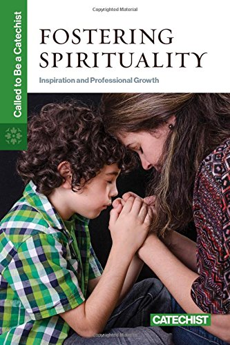 Beispielbild fr Fostering Spirituality: Inspiration and Professional Growth (Called to Be a Catechist) zum Verkauf von SecondSale