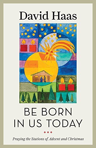 Stock image for Be Born in Us Today: Praying the Stations of Advent and Christmas for sale by Better World Books