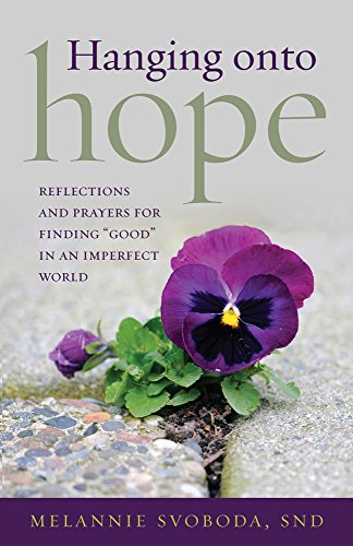 Stock image for Hanging onto Hope: Reflections and Prayers for Finding Good in an Imperfect World for sale by Wonder Book