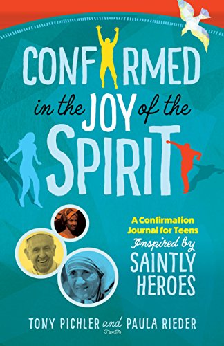 Stock image for Confirmed in the Joy of the Spirit : A Confirmation Journal for Teens Inspired by Heroes of Faith for sale by Better World Books