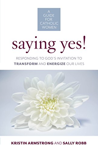 Beispielbild fr Saying Yes! Responding to God's Invitation to Transform and Engergize Our Lives zum Verkauf von Wonder Book