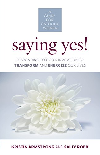 Imagen de archivo de Saying Yes! Responding to God's Invitation to Transform and Engergize Our Lives a la venta por Wonder Book