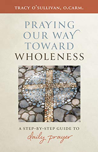 Beispielbild fr Praying Our Way Toward Wholeness: A Step-by-Step Guide to Daily Prayer zum Verkauf von HPB-Emerald