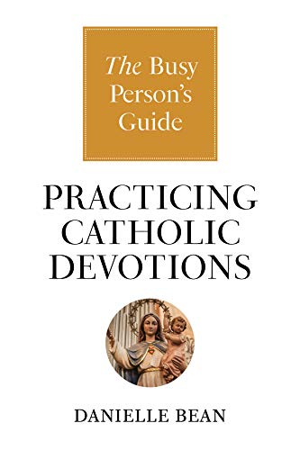 Beispielbild fr Practicing Catholic Devotions: The Busy Person's Guide zum Verkauf von GF Books, Inc.