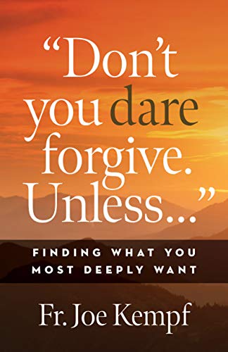 Imagen de archivo de Don't You Dare Forgive. Unless.: Finding What You Most Deeply Wants a la venta por GoldenWavesOfBooks