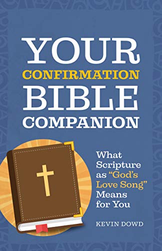 Imagen de archivo de Your Confirmation Bible Companion: What Scripture as God's Love Song Means for You a la venta por SecondSale