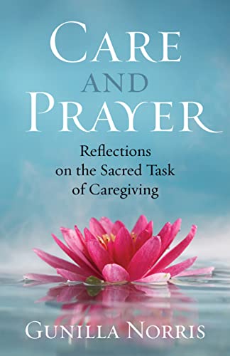 Stock image for Care and Prayer: Reflections on the Sacred Task of Caregiving for sale by ThriftBooks-Atlanta