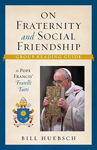 Beispielbild fr On Fraternity and Social Friendship : Group Reading Guide to Pope Francis' Fratelli Tutti zum Verkauf von Better World Books