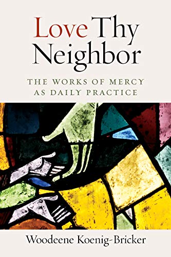 9781627855983: Love Thy Neighbor: The Works of Mercy as Daily Practice