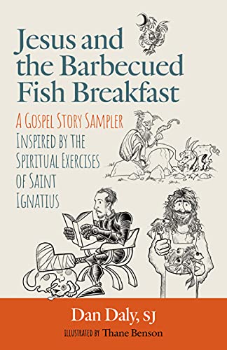 Stock image for Jesus and the Barbecued Fish Breakfast: A Gospel Story Sampler Inspired by the Spiritual Exercises of Saint Ignatius for sale by HPB Inc.