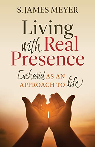 Beispielbild fr Living with Real Presence: Eucharist as an Approach to Life zum Verkauf von BooksRun