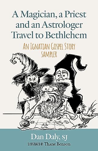9781627857444: A Magician, a Priest and an Astrologer Walk to Bethlehem: An Ignatian Gospel Story Sampler