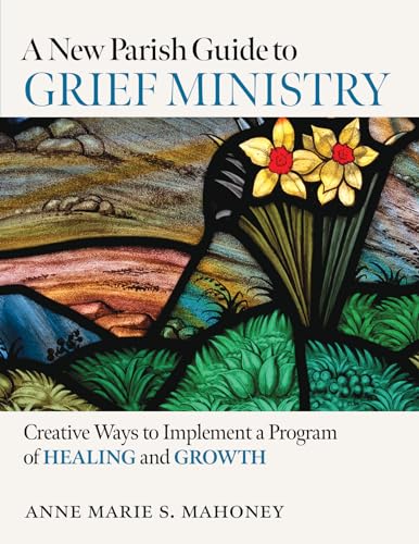 Beispielbild fr A New Parish Guide to Grief Ministry: Creative Ways to Implement a Program of Healing and Growth [Paperback] Mahoney, Anne Marie S zum Verkauf von Lakeside Books