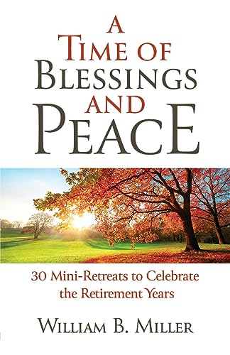 Beispielbild fr A Time of Blessings and Peace: 30 Mini-Retreats to Celebrate the Retirement Years zum Verkauf von PBShop.store US