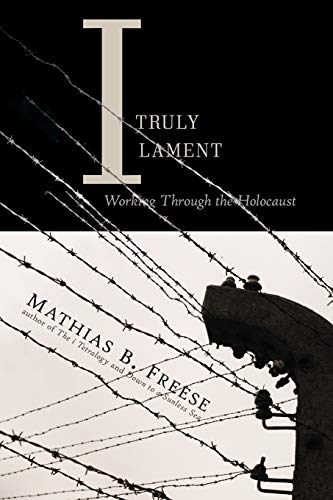 Beispielbild fr I Truly Lament: Working Through the Holocaust zum Verkauf von Ria Christie Collections