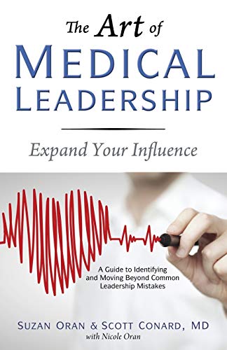 Beispielbild fr The Art of Medical Leadership: Expand Your Influence; A Guide to Identifying and Moving Beyond Common Leadership Mistakes zum Verkauf von BooksRun