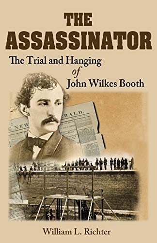 9781627872706: The Assassinator: The Trial and Hanging of John Wilkes Booth