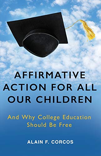 Imagen de archivo de Affirmative Action for All Our Children: And Why College Education Should Be Free a la venta por Lucky's Textbooks