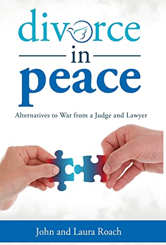 Stock image for Divorce in Peace: Alternatives to War from a Judge and Lawyer for sale by Lucky's Textbooks