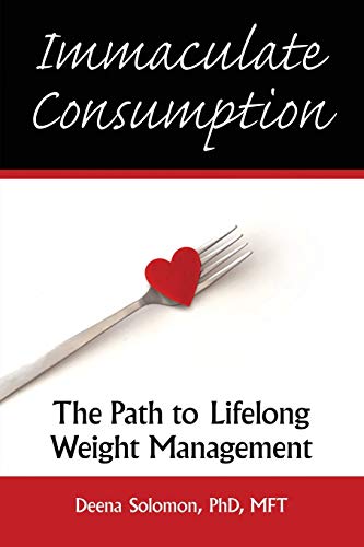 Stock image for Immaculate Consumption: The Path to Lifelong Weight Management for sale by Blue Vase Books