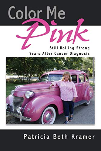 Imagen de archivo de Color Me Pink: Still Rolling Strong Years After Cancer Diagnosis a la venta por -OnTimeBooks-