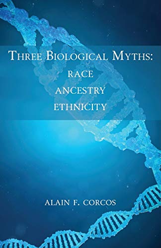 Imagen de archivo de Three Biological Myths: Race, Ancestry, Ethnicity a la venta por GF Books, Inc.