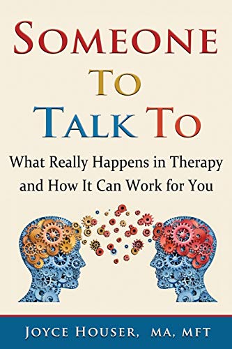 Stock image for Someone To Talk To: What Really Happens in Therapy and How it Can Work for You for sale by Wonder Book