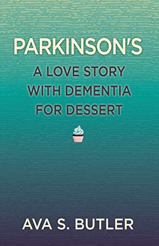 Stock image for Parkinson's: A Love Story with Dementia for Dessert for sale by HPB-Emerald