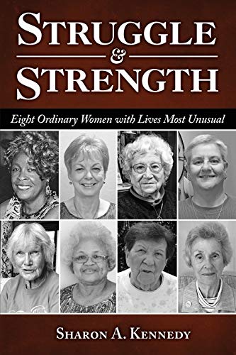Stock image for Struggle and Strength: Eight Ordinary Women with Lives Most Unusual for sale by Stacey M Olsen