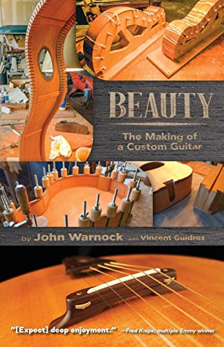 Beauty: The Making of a Custom Guitar (Paperback) - John Warnock