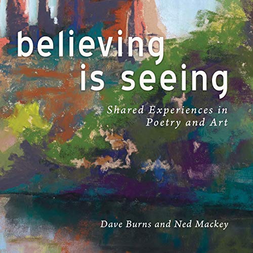 Imagen de archivo de Believing Is Seeing: Shared Experiences in Poetry and Art a la venta por Lucky's Textbooks