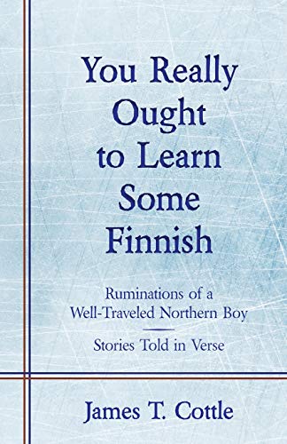 Beispielbild fr You Really Ought to Learn Some Finnish: Ruminations of a Well-Traveled Northern Boy, Stories Told in Verse zum Verkauf von ThriftBooks-Atlanta