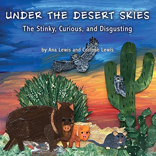 Stock image for Under the Desert Skies: The Stinky, Curious, and Disgusting for sale by SecondSale
