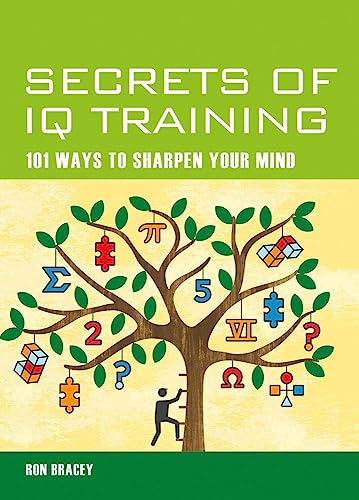 Beispielbild fr Secrets of IQ Training : 101 Ways to Sharpen Your Mind zum Verkauf von Better World Books