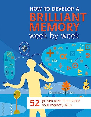 Imagen de archivo de How to Develop a Brilliant Memory Week by Week: 52 Proven Ways to a la venta por Hawking Books