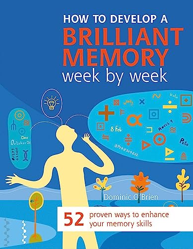 9781627950510: How to Develop a Brilliant Memory Week by Week: 52 Proven Ways to Enhance Your Memory Skills