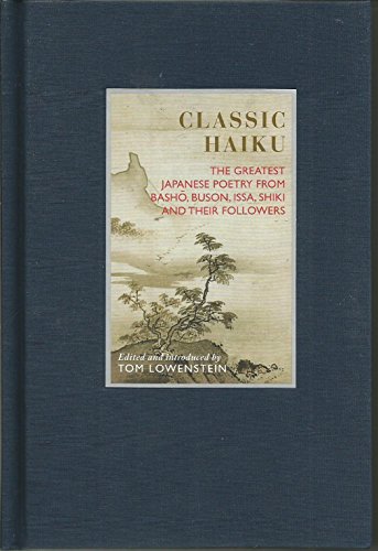 Stock image for Classic Haiku: The Greatest Japanese Poetry from Basho, Buson, Issa, Shiki, and Their Followers for sale by ThriftBooks-Dallas